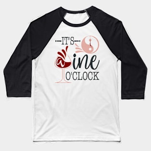 It's  Wine O'Clock Baseball T-Shirt